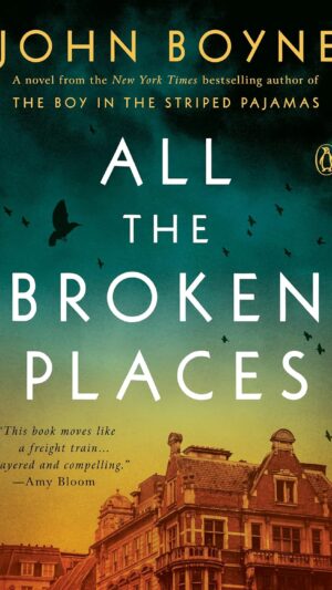 All the Broken Places: A Novel