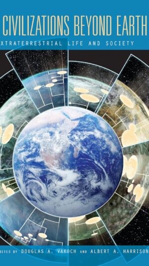 Civilizations Beyond Earth: Extraterrestrial Life and Society