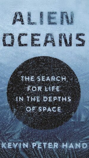 Alien Oceans: The Search for Life in the Depths of Space