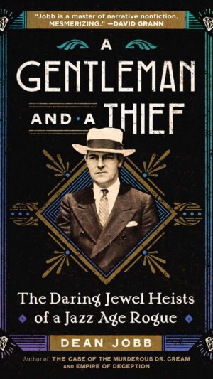 A Gentleman and a Thief: The Daring Jewel Heists of a Jazz Age Rogue