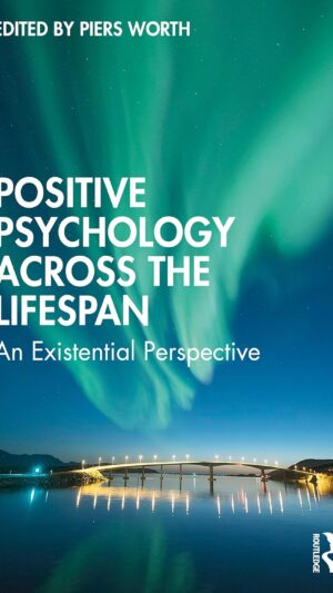 Positive Psychology Across the Lifespan: An Existential Perspective