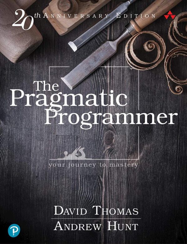 The Pragmatic Programmer : Your journey to mastery, 20th Anniversary Edition