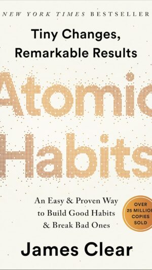 Atomic Habits: An Easy & Proven Way to Build Good Habits & Break Bad Ones