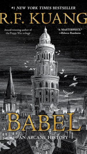 Babel: Or the Necessity of Violence: An Arcane History of the Oxford Translators' Revolution