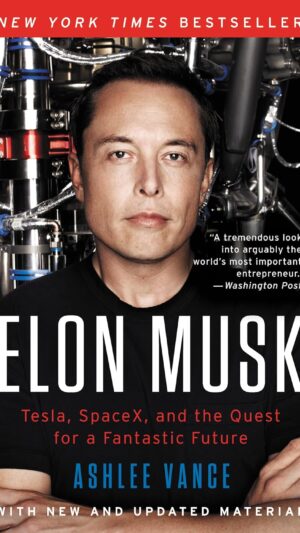 Elon Musk: Tesla, SpaceX, and the Quest for a Fantastic Future