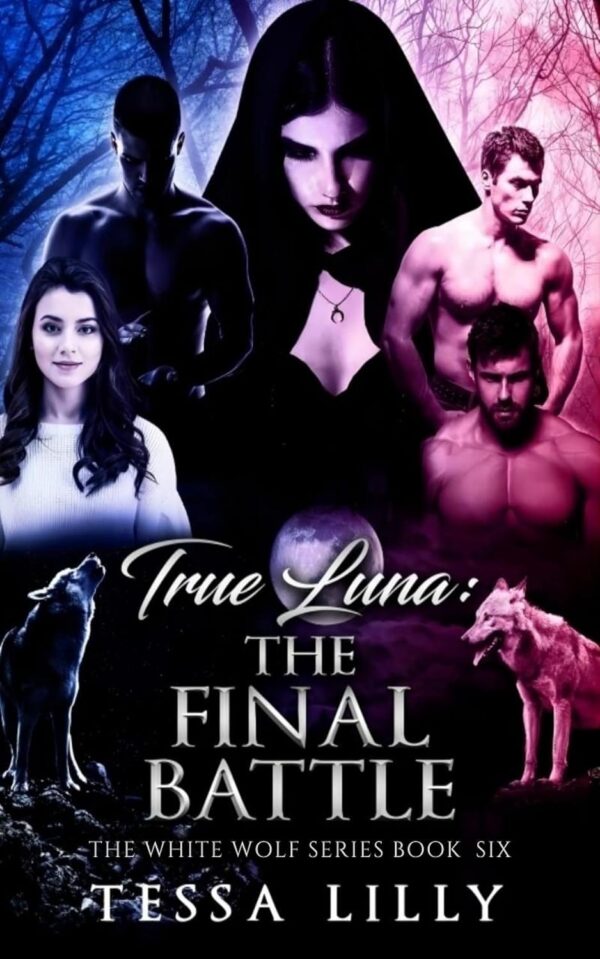 True Luna: The Final Battle (The White Wolf Series Book 6)