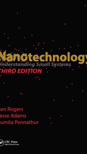 Nanotechnology: Understanding Small Systems, Third Edition (Mechanical and Aerospace Engineering Series)